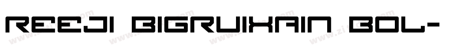ReeJi BigRuixain Bol字体转换